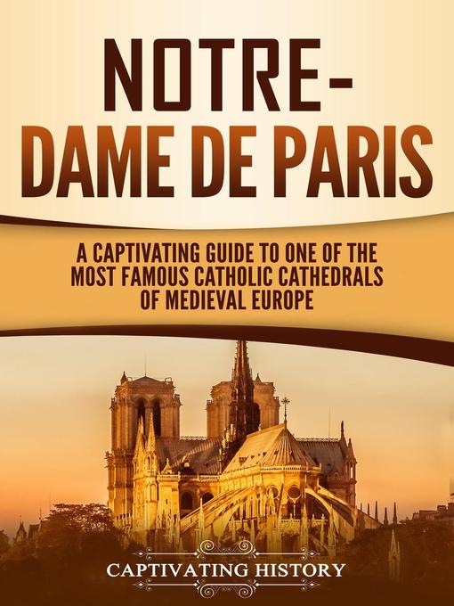 Title details for Notre-Dame de Paris by Captivating History - Available